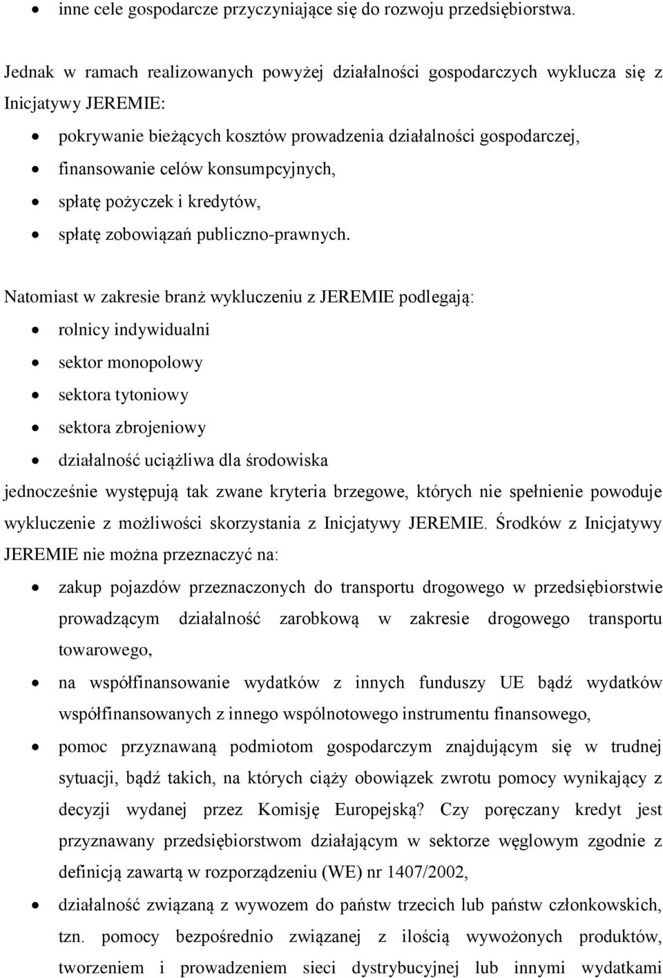 konsumpcyjnych, spłatę pożyczek i kredytów, spłatę zobowiązań publiczno-prawnych.