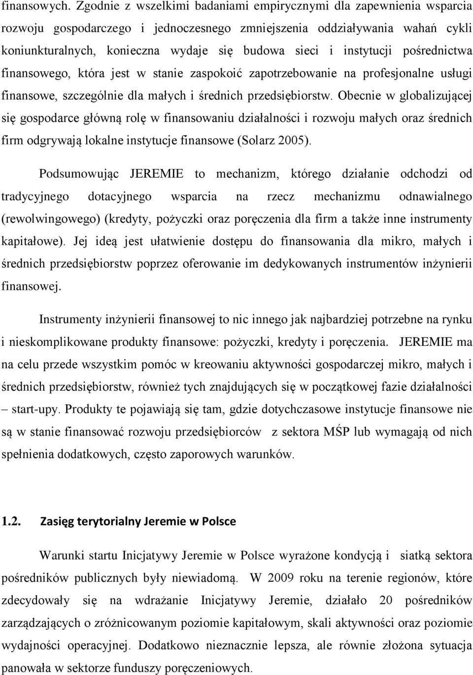 instytucji pośrednictwa finansowego, która jest w stanie zaspokoić zapotrzebowanie na profesjonalne usługi finansowe, szczególnie dla małych i średnich przedsiębiorstw.