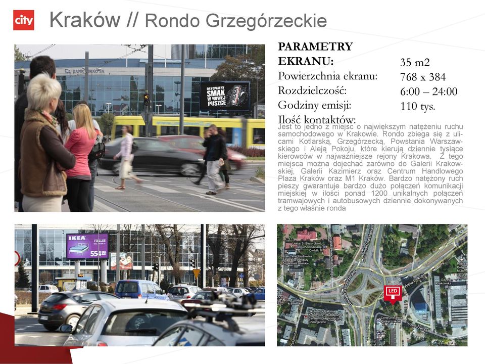 Krakowa. Z tego miejsca można dojechać zarówno do Galerii Krakowskiej, Galerii Kazimierz oraz Centrum Handlowego Plaza Kraków oraz M1 Kraków.