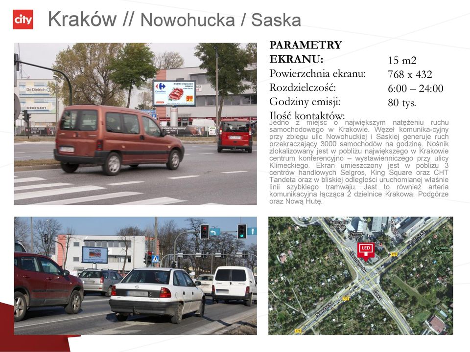 Nośnik zlokalizowany jest w pobliżu największego w Krakowie centrum konferencyjno wystawienniczego przy ulicy Klimeckiego.