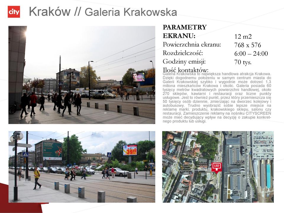 Galeria posiada 60 tysięcy metrów kwadratowych powierzchni handlowej, około 270 sklepów, kawiarni i restauracji oraz liczne punkty usługowe.