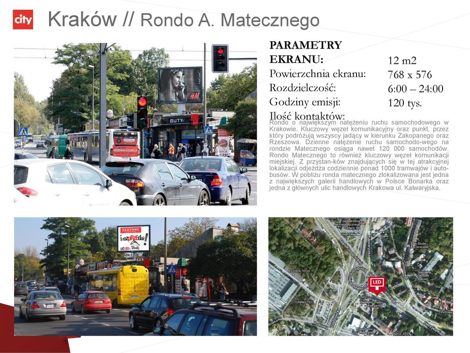 Dzienne natężenie ruchu samochodo-wego na rondzie Matecznego osiąga nawet 120 000 samochodów. Rondo Matecznego to również kluczowy węzeł komunikacji miejskiej.