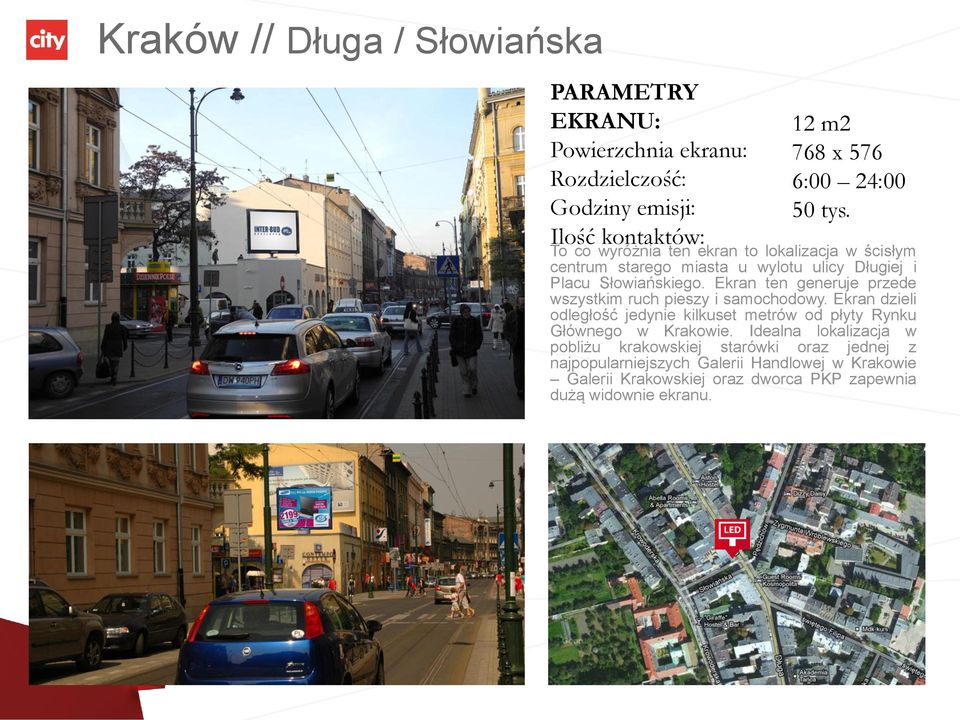 Ekran ten generuje przede wszystkim ruch pieszy i samochodowy.