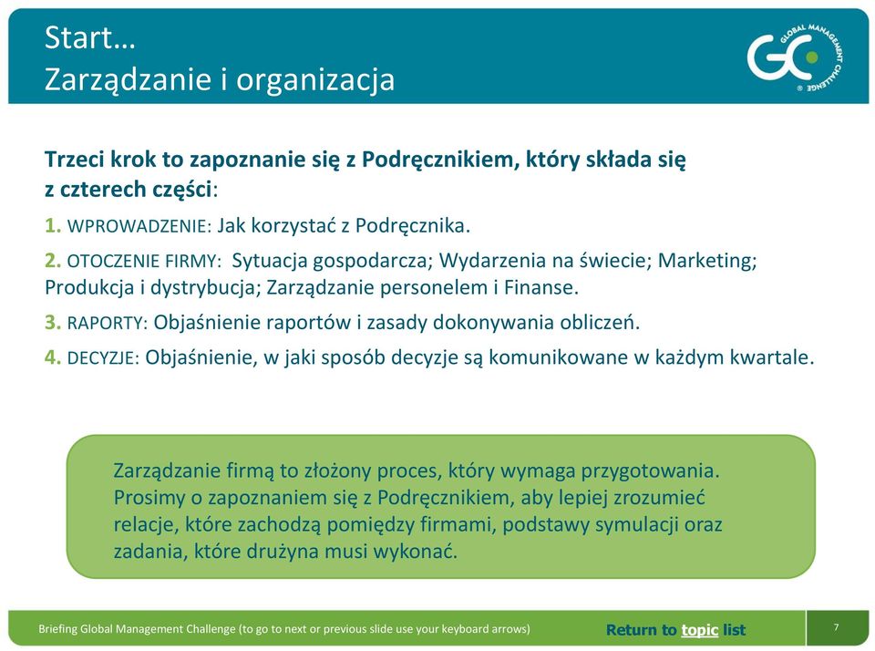 RAPORTY: Objaśnienie raportów i zasady dokonywania obliczeń. 4. DECYZJE: Objaśnienie, w jaki sposób decyzje są komunikowane w każdym kwartale.