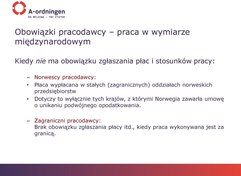 przedsiębiorstw Dotyczy to wyłącznie tych krajów, z którymi Norwegia zawarła umowę o unikaniu podwójnego