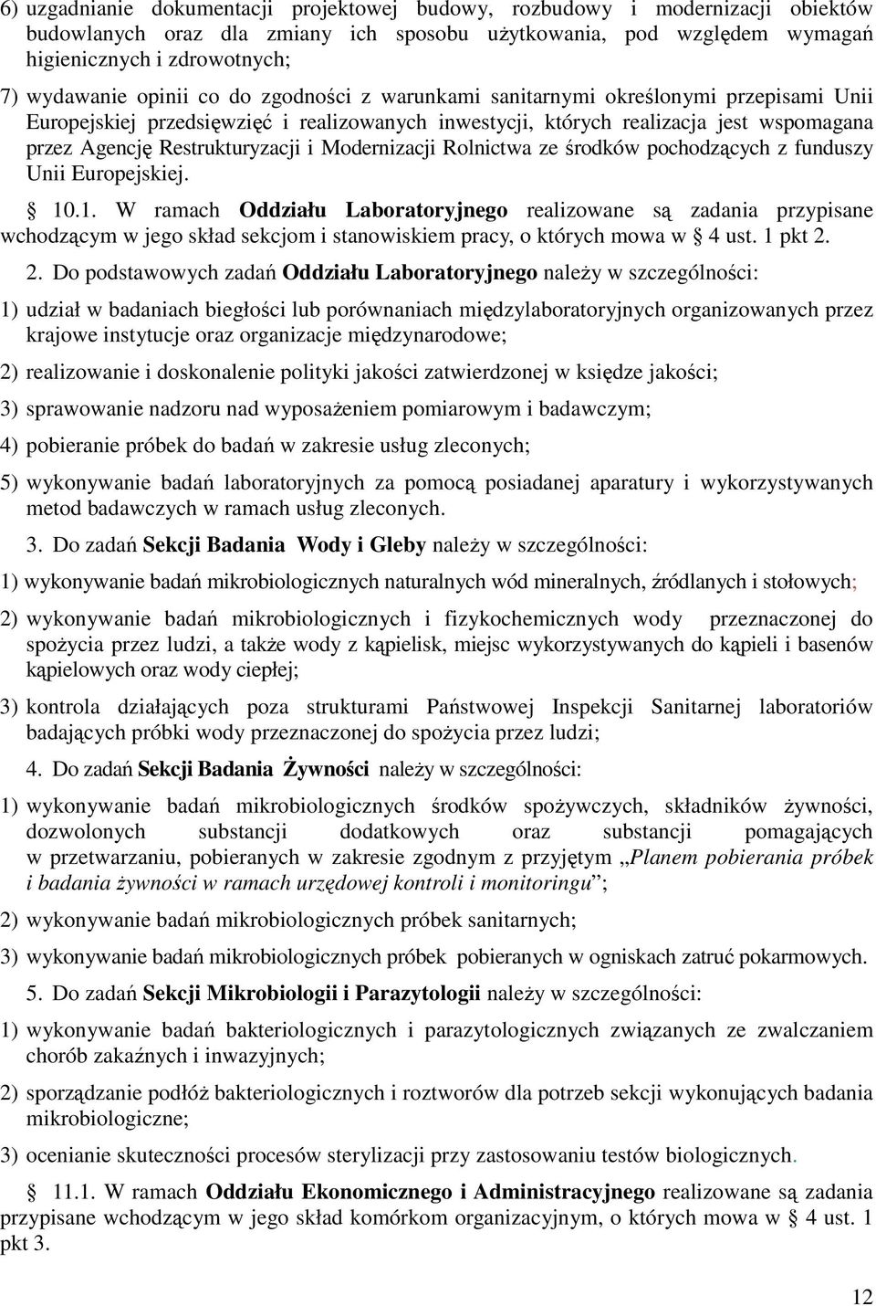 Modernizacji Rolnictwa ze środków pochodzących z funduszy Unii Europejskiej. 10