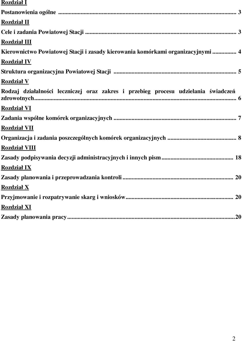 .. 6 Rozdział VI Zadania wspólne komórek organizacyjnych... 7 Rozdział VII Organizacja i zadania poszczególnych komórek organizacyjnych.