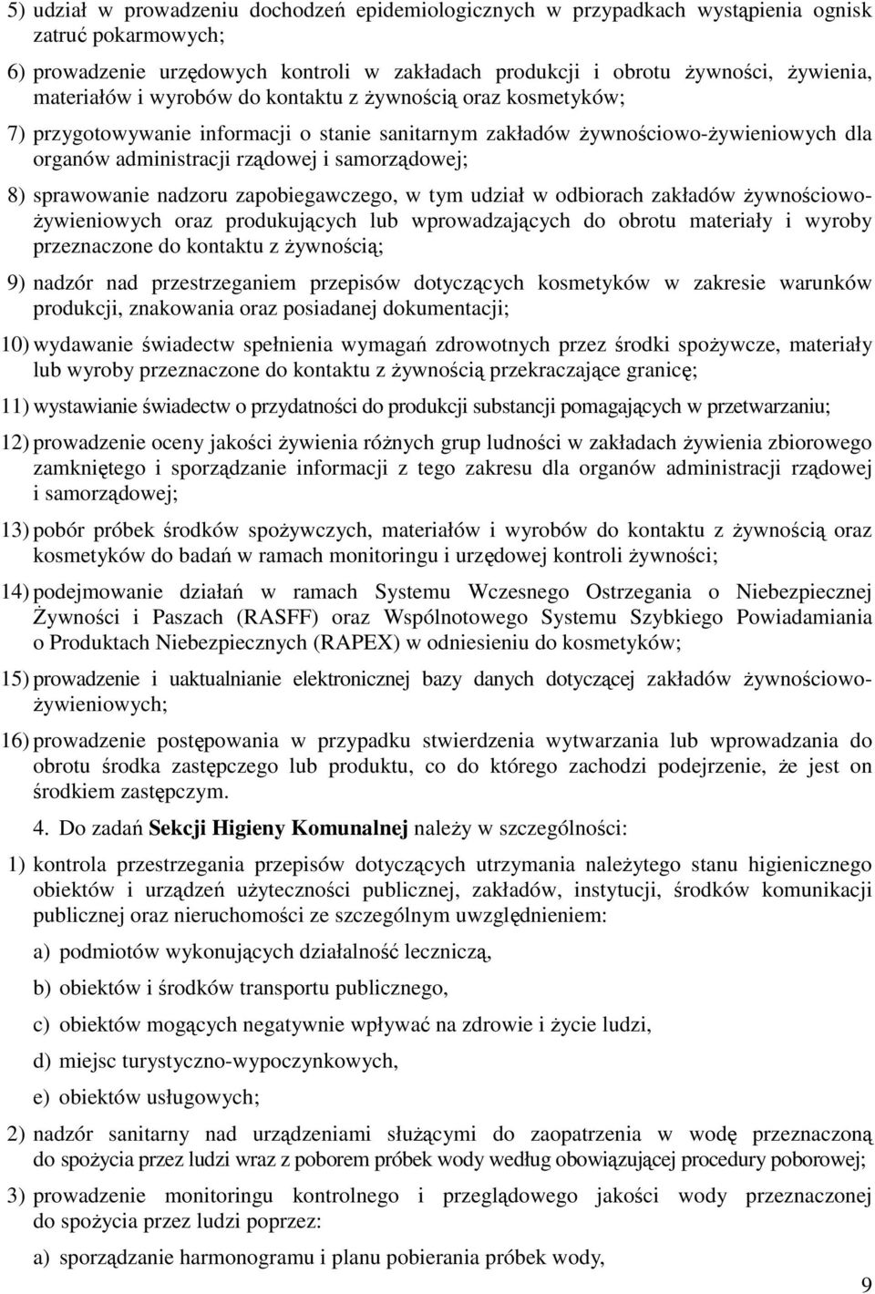 sprawowanie nadzoru zapobiegawczego, w tym udział w odbiorach zakładów żywnościowożywieniowych oraz produkujących lub wprowadzających do obrotu materiały i wyroby przeznaczone do kontaktu z