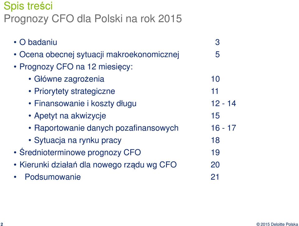 Finansowanie i koszty długu 12-14 Apetyt na akwizycje 15 Raportowanie danych pozafinansowych 16-17