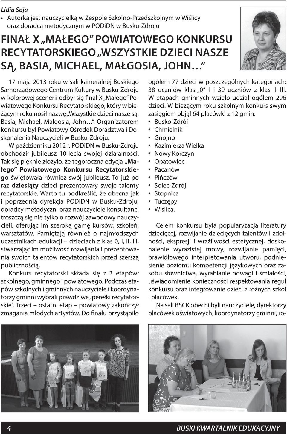 Recytatorskiego, który w bieżącym roku nosił nazwę Wszystkie dzieci nasze są, Basia, Michael, Małgosia, John.