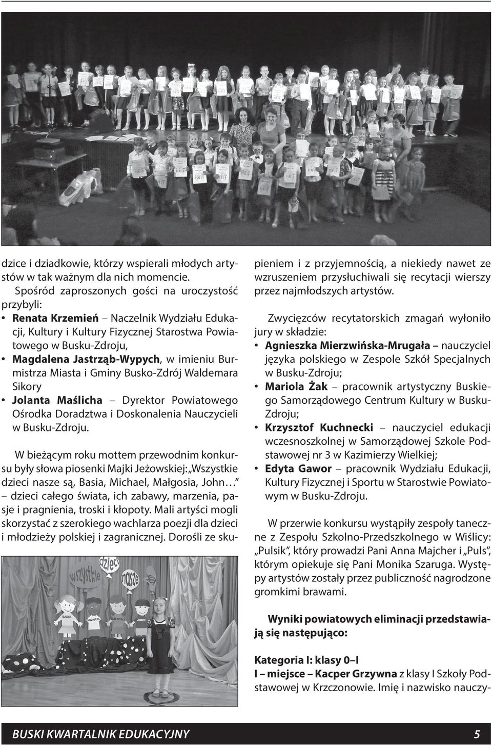 Burmistrza Miasta i Gminy Busko-Zdrój Waldemara Sikory Jolanta Maślicha Dyrektor Powiatowego Ośrodka Doradztwa i Doskonalenia Nauczycieli w Busku-Zdroju.