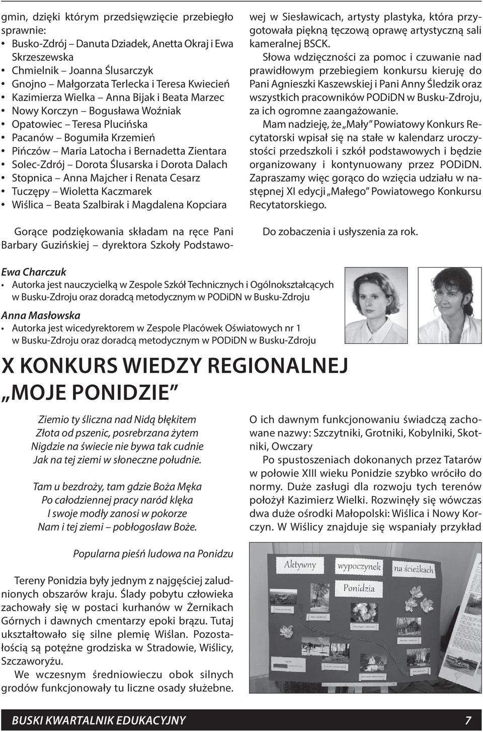 Ślusarska i Dorota Dalach Stopnica Anna Majcher i Renata Cesarz Tuczępy Wioletta Kaczmarek Wiślica Beata Szalbirak i Magdalena Kopciara Gorące podziękowania składam na ręce Pani Barbary Guzińskiej
