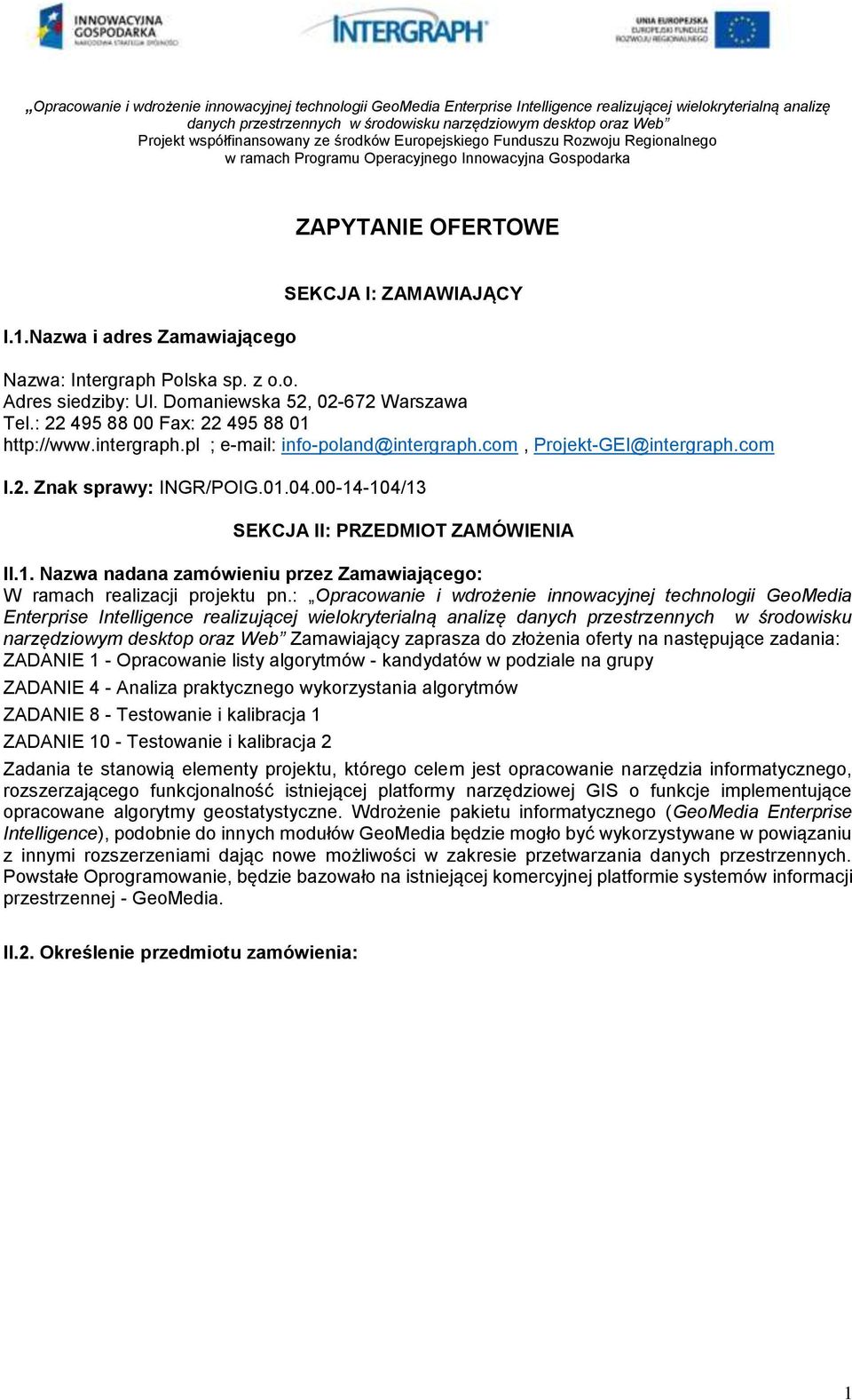 00-14-104/13 SEKCJA II: PRZEDMIOT ZAMÓWIENIA II.1. Nazwa nadana zamówieniu przez Zamawiającego: W ramach realizacji projektu pn.