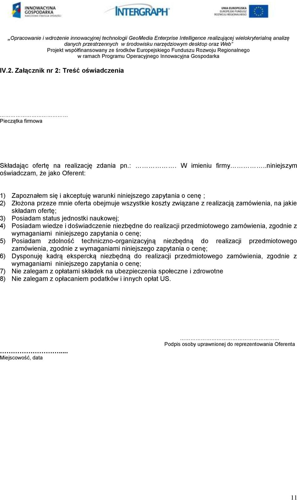 na jakie składam ofertę; 3) Posiadam status jednostki naukowej; 4) Posiadam wiedze i doświadczenie niezbędne do realizacji przedmiotowego zamówienia, zgodnie z wymaganiami niniejszego zapytania o