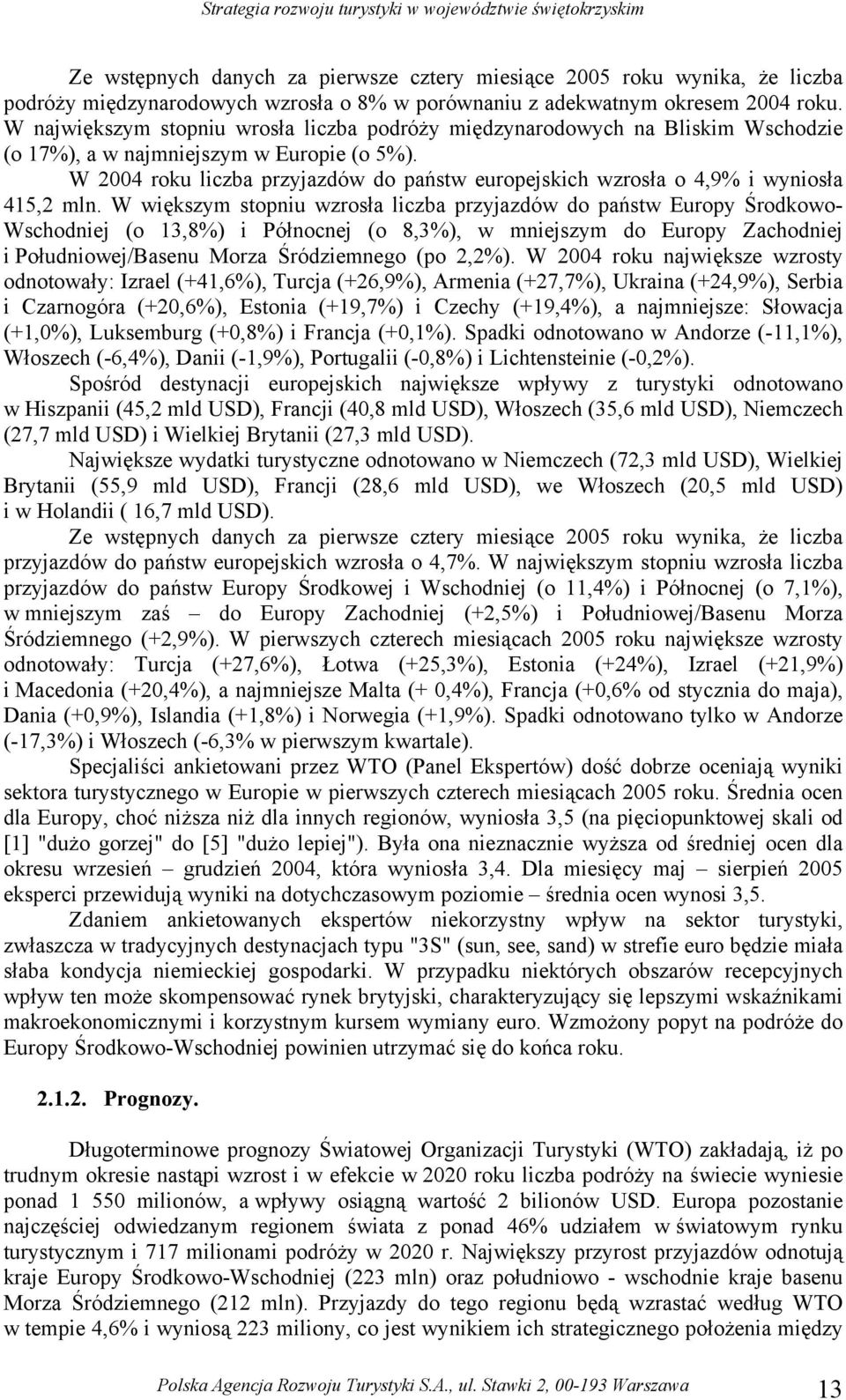 W 00 roku liczba przyjazdów do państw europejskich wzrosła o,9% i wyniosła, mln.