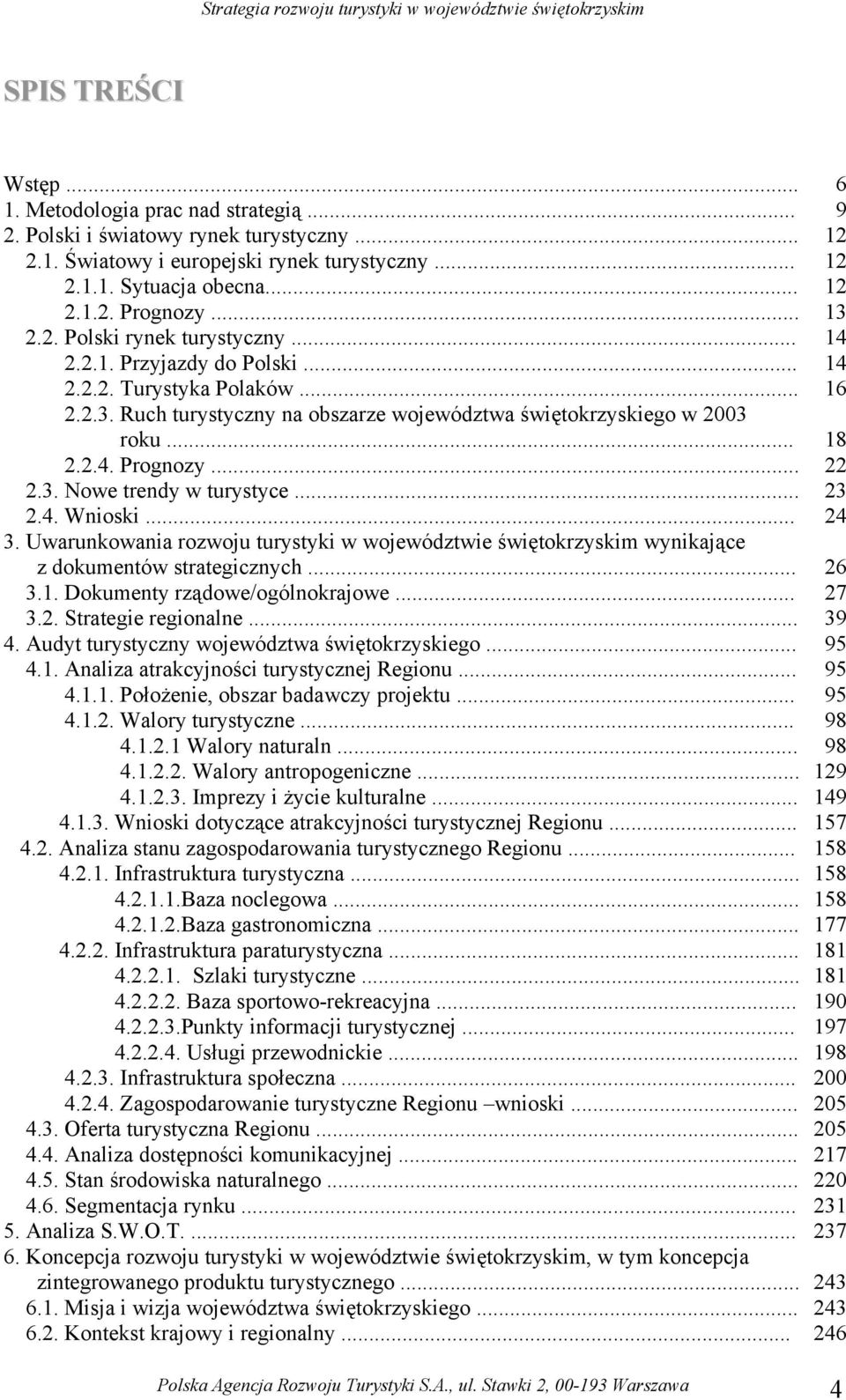 .... Wnioski.... Uwarunkowania rozwoju turystyki w województwie świętokrzyskim wynikające z dokumentów strategicznych..... Dokumenty rządowe/ogólnokrajowe..... Strategie regionalne.