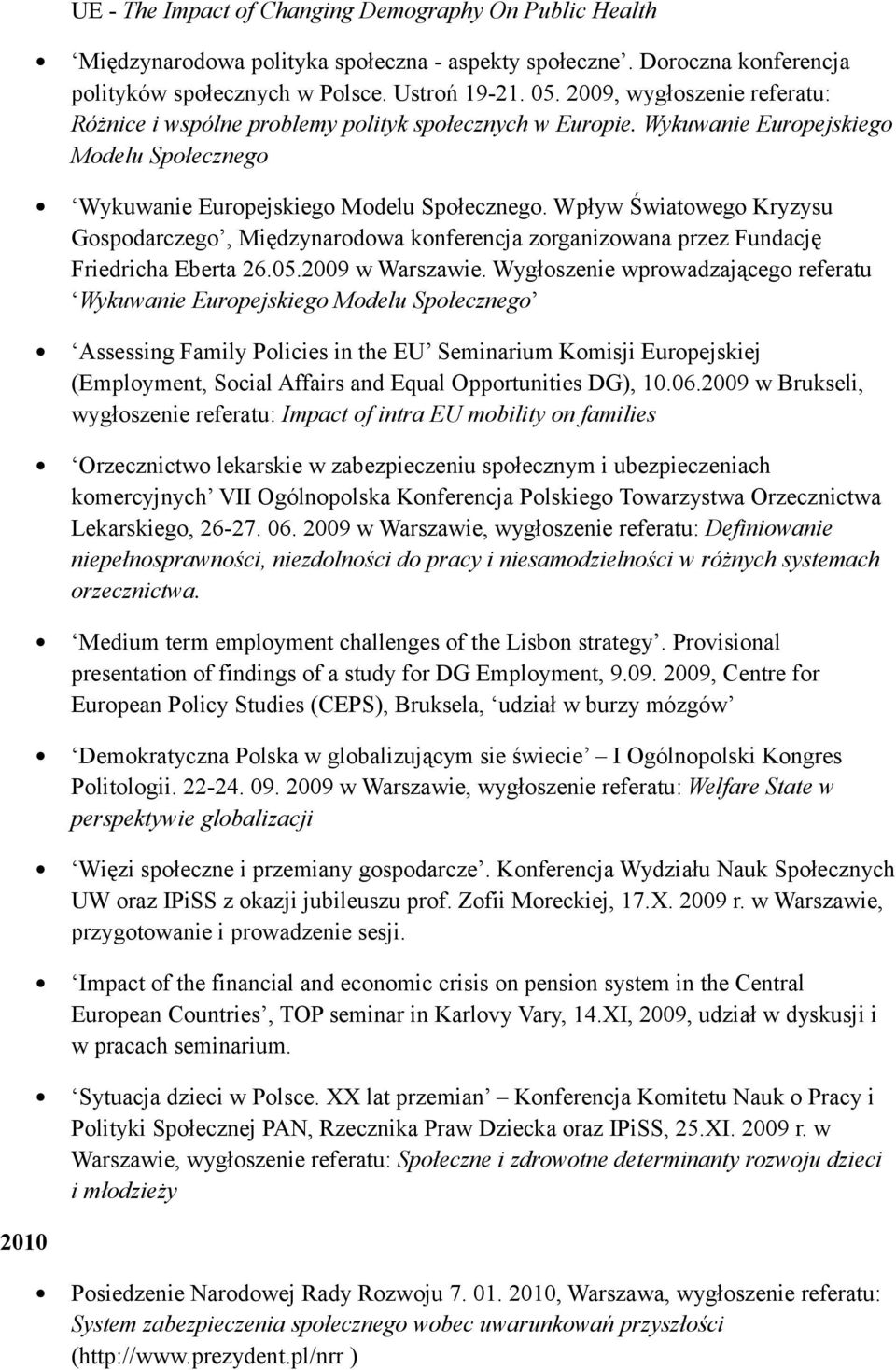 Wpływ Światowego Kryzysu Gospodarczego, Międzynarodowa konferencja zorganizowana przez Fundację Friedricha Eberta 26.05.2009 w Warszawie.