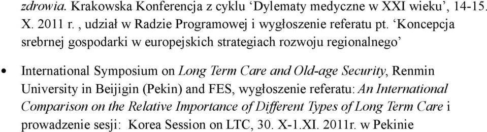 Koncepcja srebrnej gospodarki w europejskich strategiach rozwoju regionalnego International Symposium on Long Term Care and