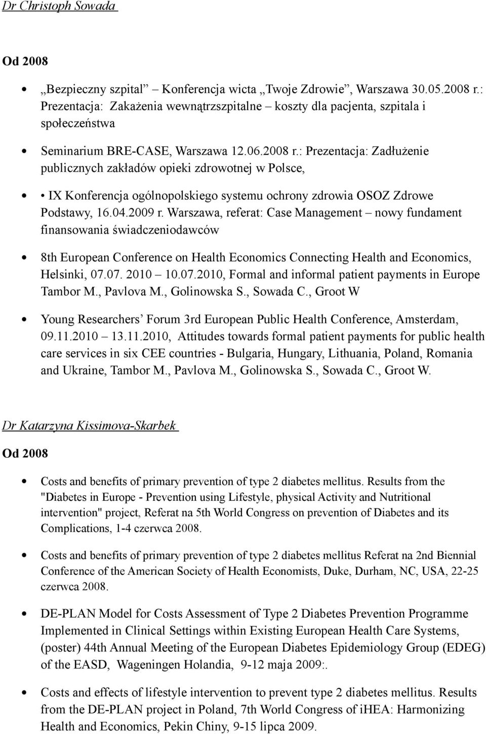 : Prezentacja: Zadłużenie publicznych zakładów opieki zdrowotnej w Polsce, IX Konferencja ogólnopolskiego systemu ochrony zdrowia OSOZ Zdrowe Podstawy, 16.04.2009 r.