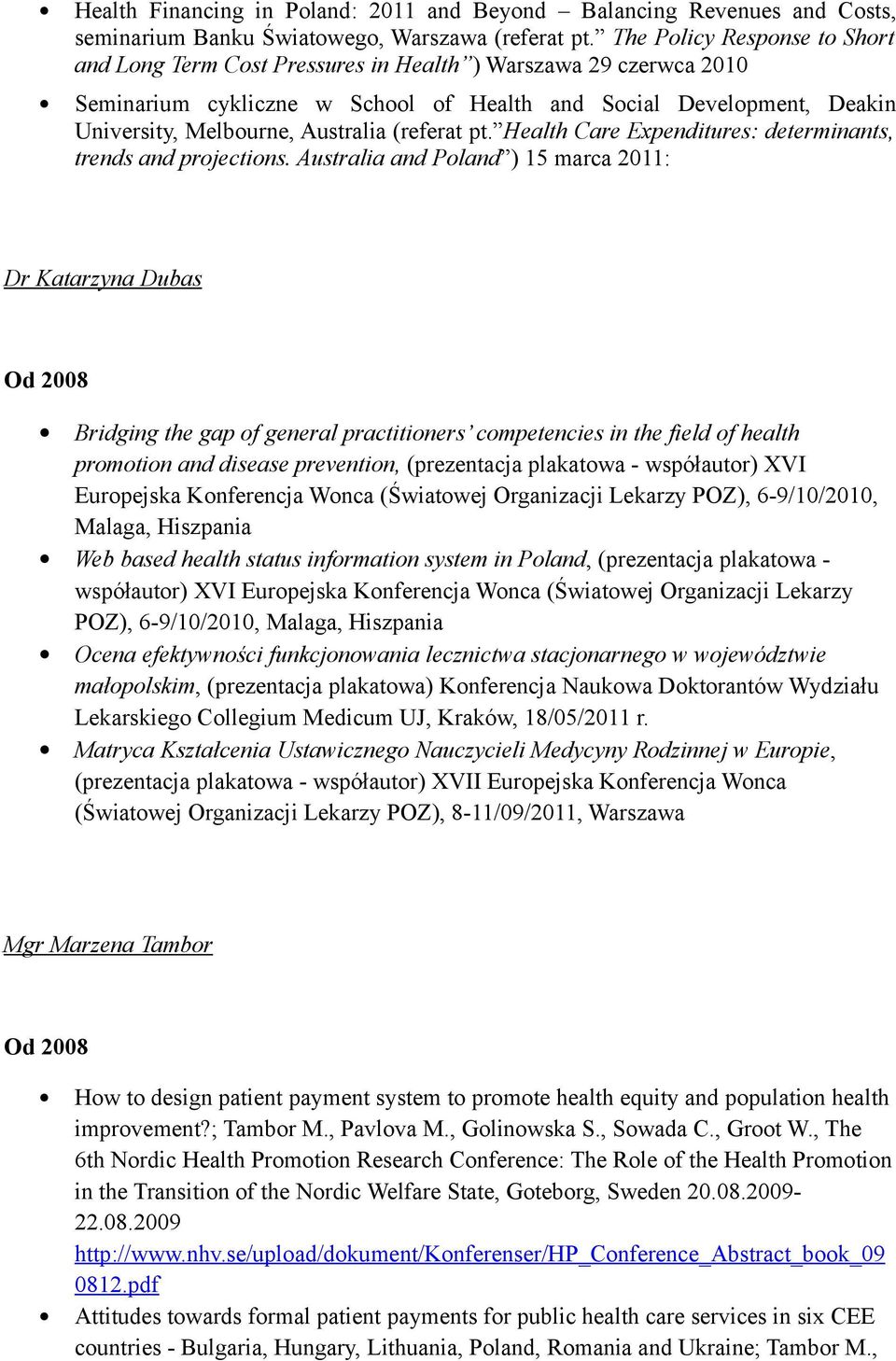 (referat pt. Health Care Expenditures: determinants, trends and projections.