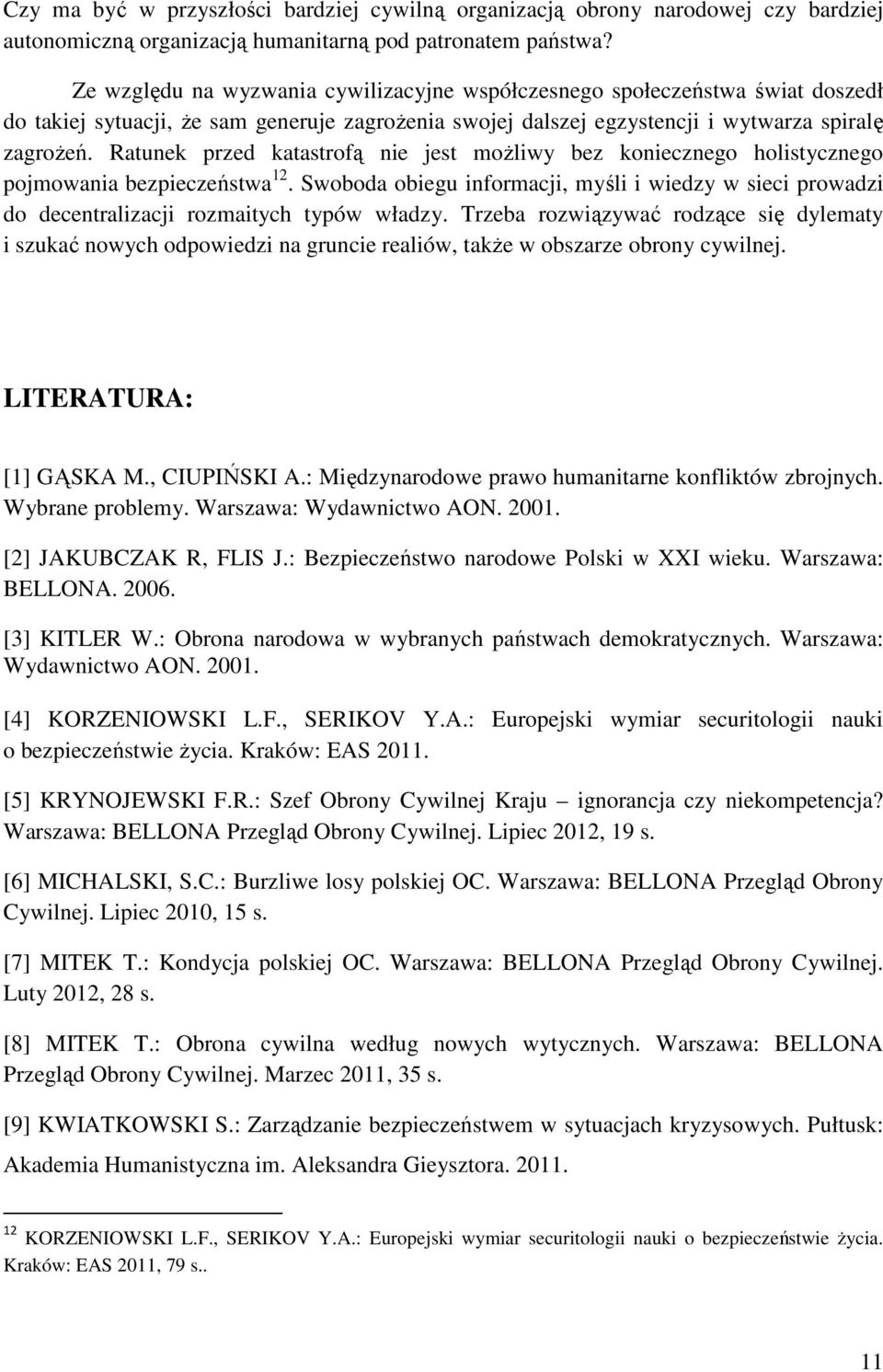 Ratunek przed katastrofą nie jest możliwy bez koniecznego holistycznego pojmowania bezpieczeństwa 12.