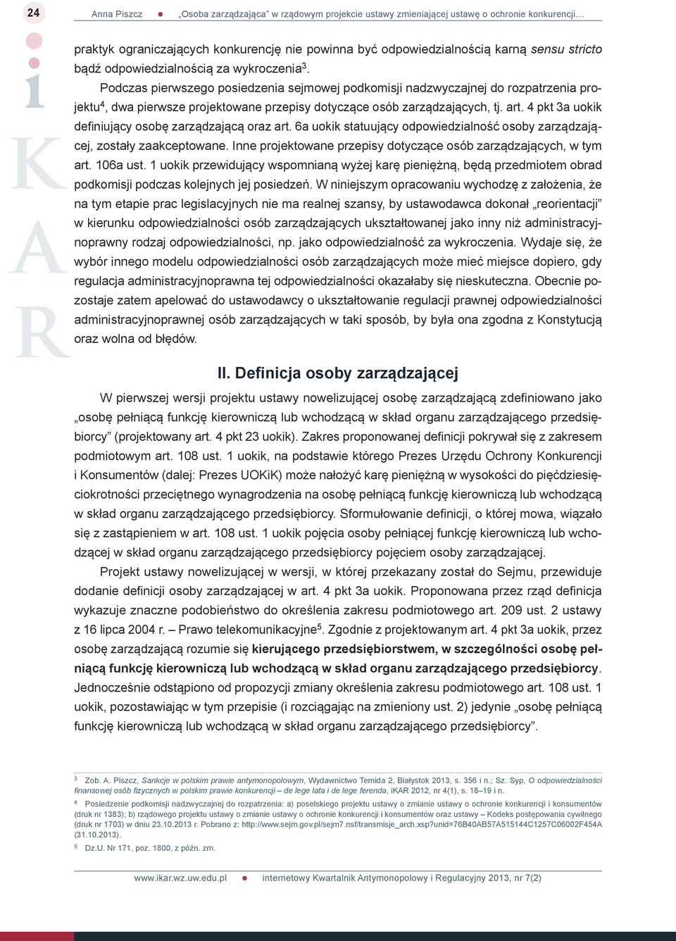 4 pkt 3a uokik definiujący osobę zarządzającą oraz art. 6a uokik statuujący odpowiedzialność osoby zarządzającej, zostały zaakceptowane.