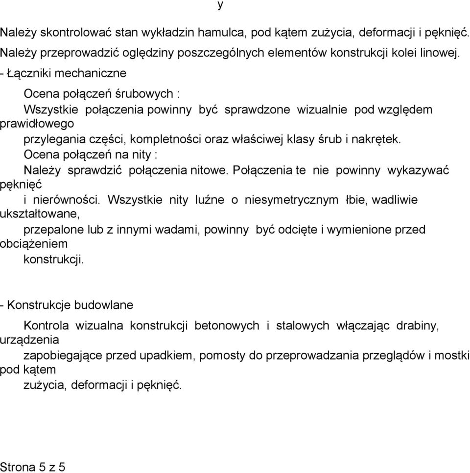 Ocena na nity : Należy sprawdzić połączenia nitowe. Połączenia te nie powinny wykazywać pęknięć i nierówności.