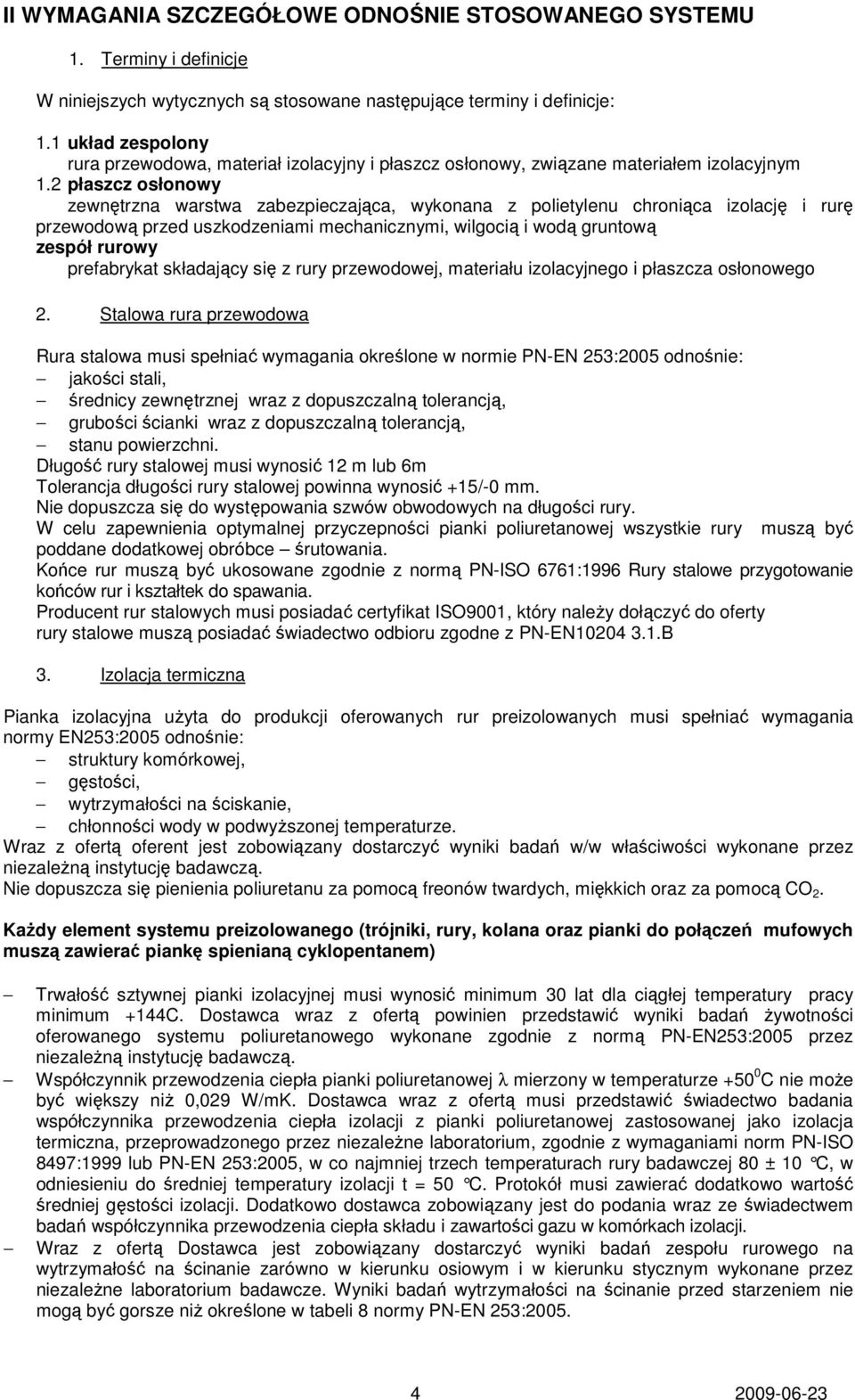 2 płaszcz osłonowy zewnętrzna warstwa zabezpieczająca, wykonana z polietylenu chroniąca izolację i rurę przewodową przed uszkodzeniami mechanicznymi, wilgocią i wodą gruntową zespół rurowy