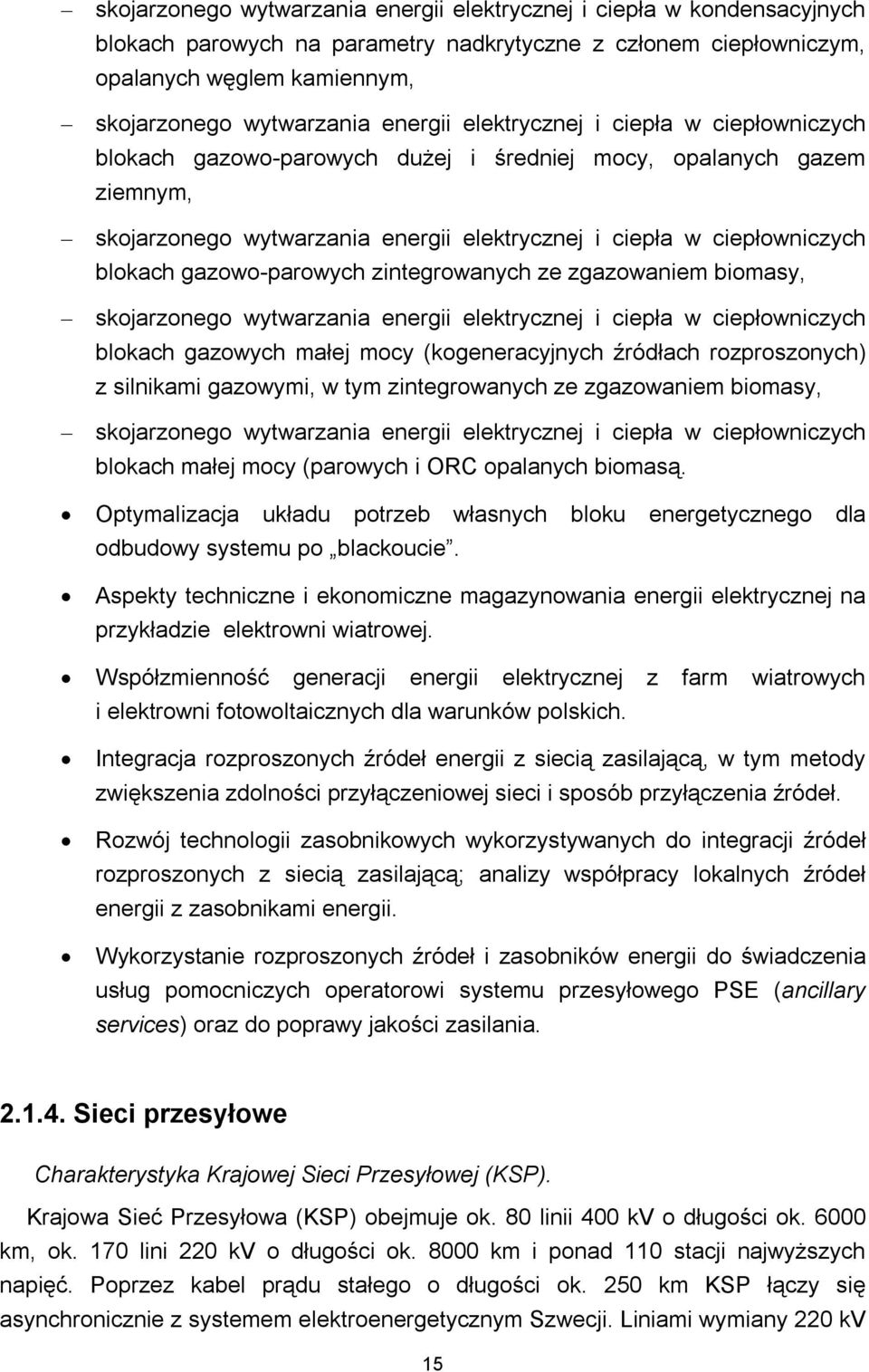 gazowo-parowych zintegrowanych ze zgazowaniem biomasy, skojarzonego wytwarzania energii elektrycznej i ciepła w ciepłowniczych blokach gazowych małej mocy (kogeneracyjnych źródłach rozproszonych) z