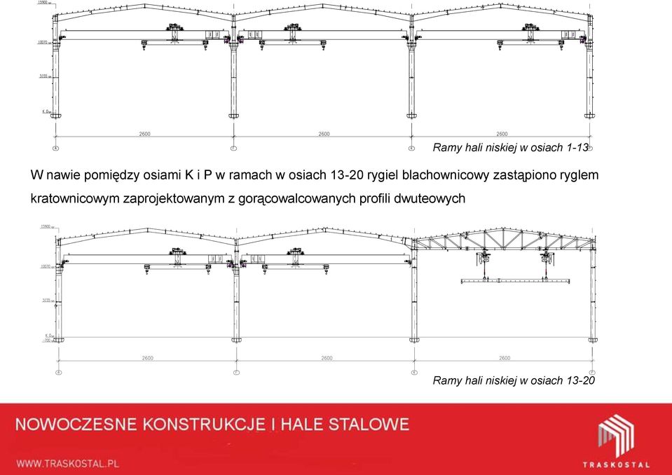 zastąpiono ryglem kratownicowym zaprojektowanym z