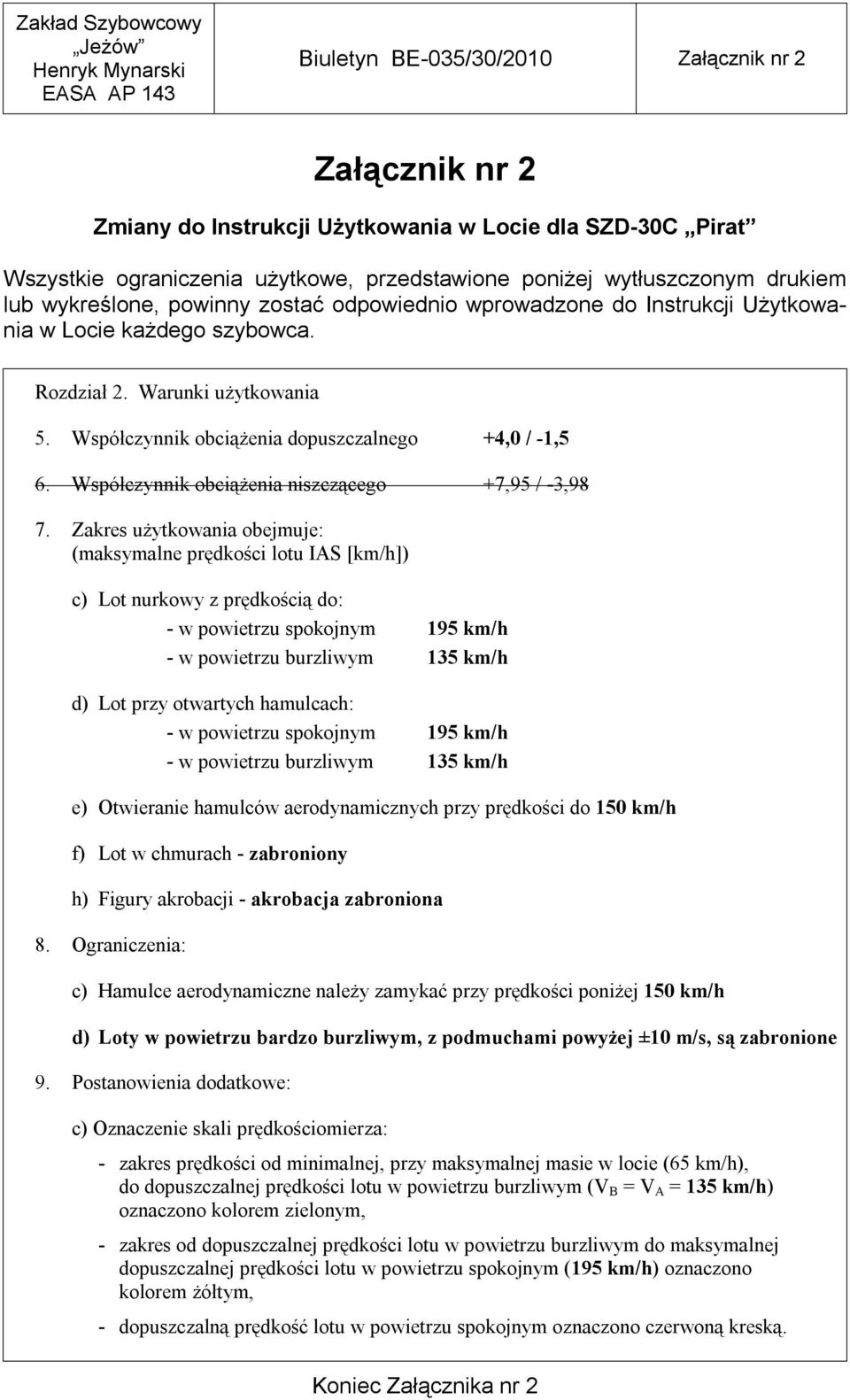 Współczynnik obciążenia niszczącego +7,95 / -3,98 7.