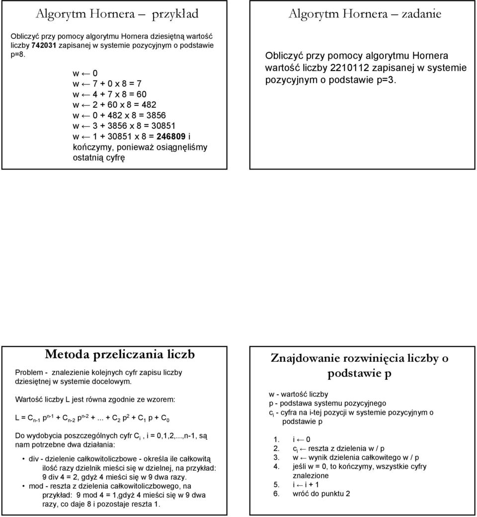 Obliczyć przy pomocy algorytmu Hornera wartość liczby 2210112 zapisanej w systemie pozycyjnym o podstawie p=3.