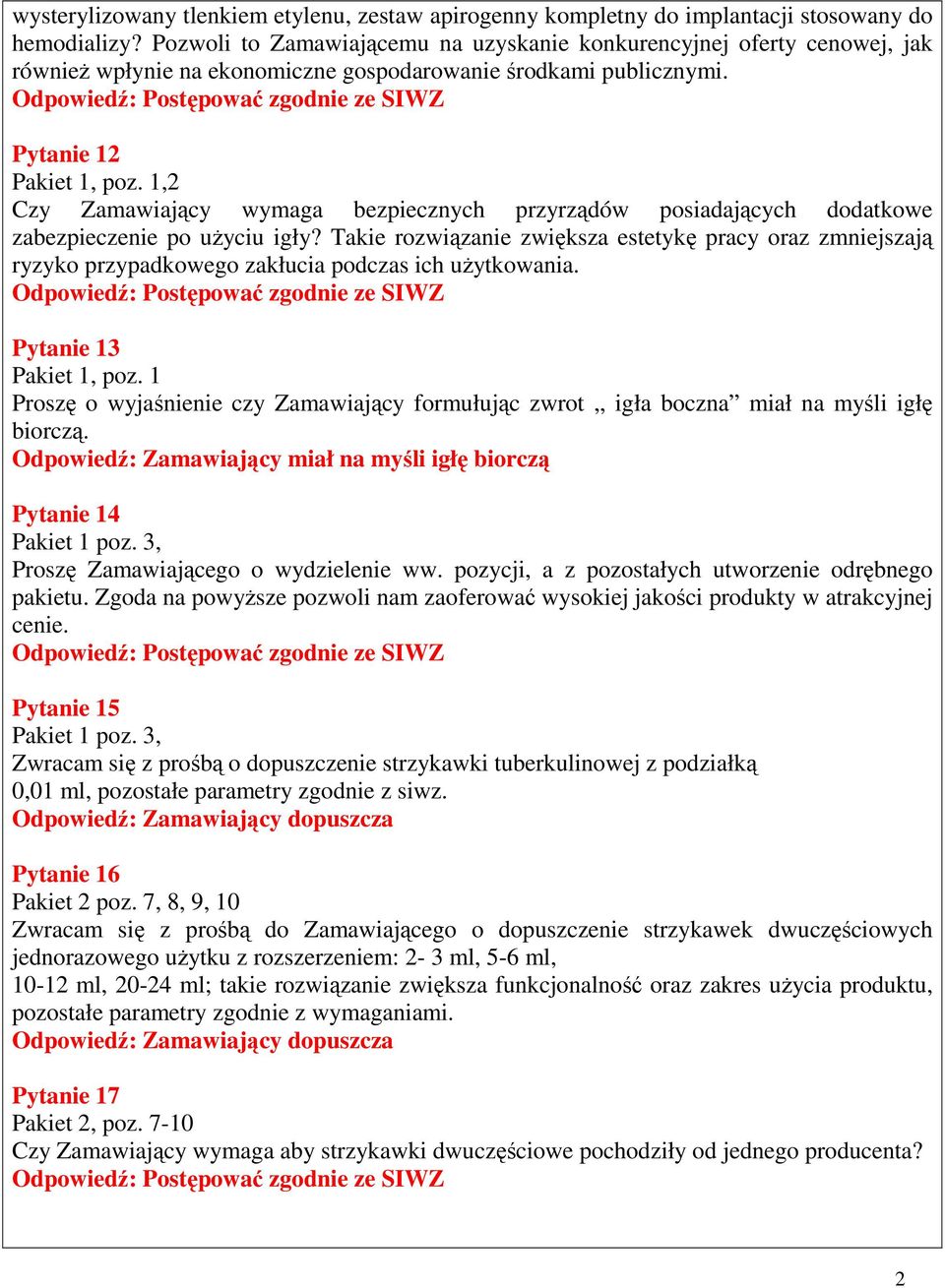 1,2 Czy Zamawiający wymaga bezpiecznych przyrządów posiadających dodatkowe zabezpieczenie po uŝyciu igły?