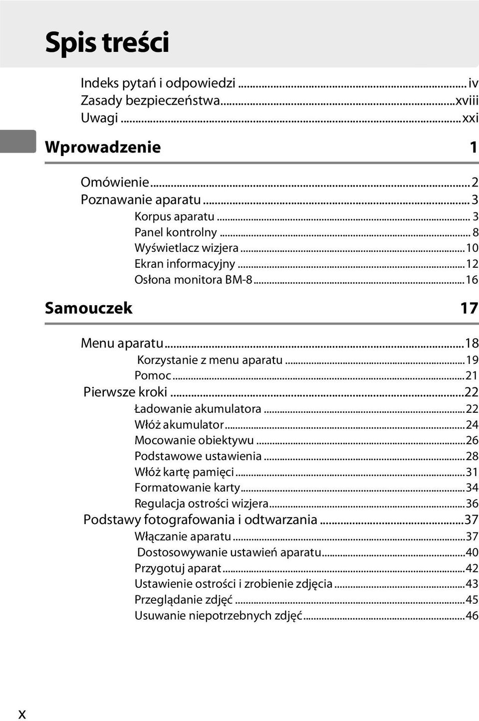 ..22 Ładowanie akumulatora...22 Włóż akumulator...24 Mocowanie obiektywu...26 Podstawowe ustawienia...28 Włóż kartę pamięci...31 Formatowanie karty...34 Regulacja ostrości wizjera.