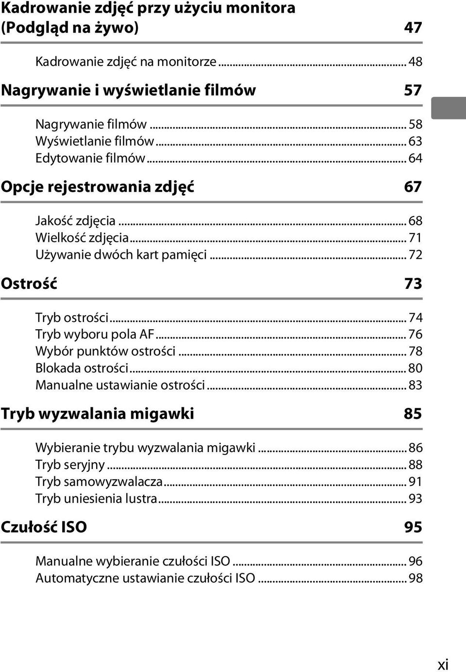 .. 74 Tryb wyboru pola AF... 76 Wybór punktów ostrości... 78 Blokada ostrości... 80 Manualne ustawianie ostrości.