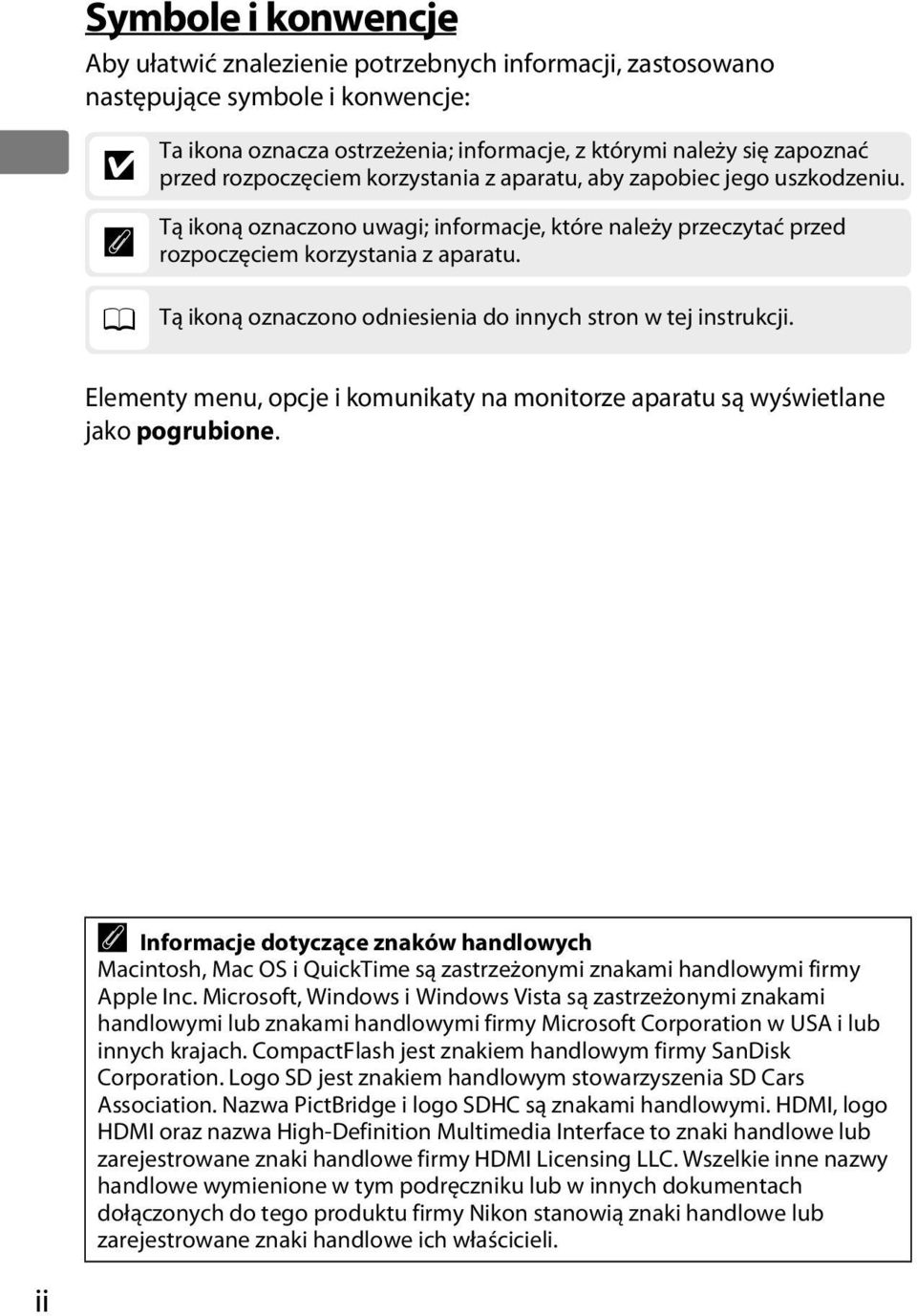 Tą ikoną oznaczono odniesienia do innych stron w tej instrukcji. Elementy menu, opcje i komunikaty na monitorze aparatu są wyświetlane jako pogrubione.