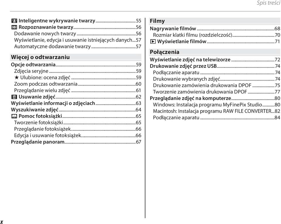 ..62 Wyświetlanie informacji o zdjęciach...63 Wyszukiwanie zdjęć...64 m Pomoc fotoksiążki...65 Tworzenie fotoksiążki...65 Przeglądanie fotoksiążek...66 Edycja i usuwanie fotoksiążek.