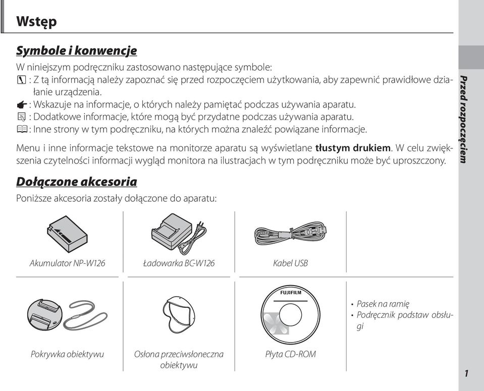 P : Inne strony w tym podręczniku, na których można znaleźć powiązane informacje. Menu i inne informacje tekstowe na monitorze aparatu są wyświetlane tłustym drukiem.