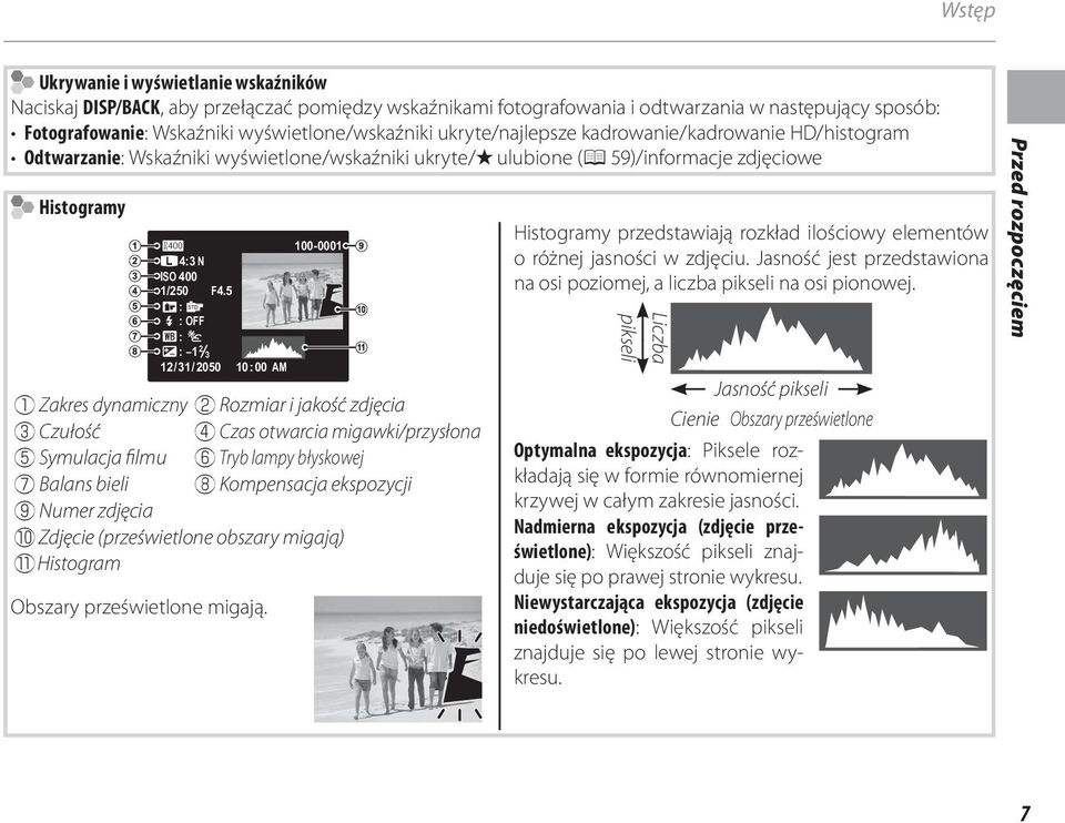 5 : : OFF : : - 2 3 2/3/2050 0:00 AM q Zakres dynamiczny w Rozmiar i jakość zdjęcia e Czułość r Czas otwarcia migawki/przysłona t Symulacja filmu y Tryb lampy błyskowej u Balans bieli i Kompensacja