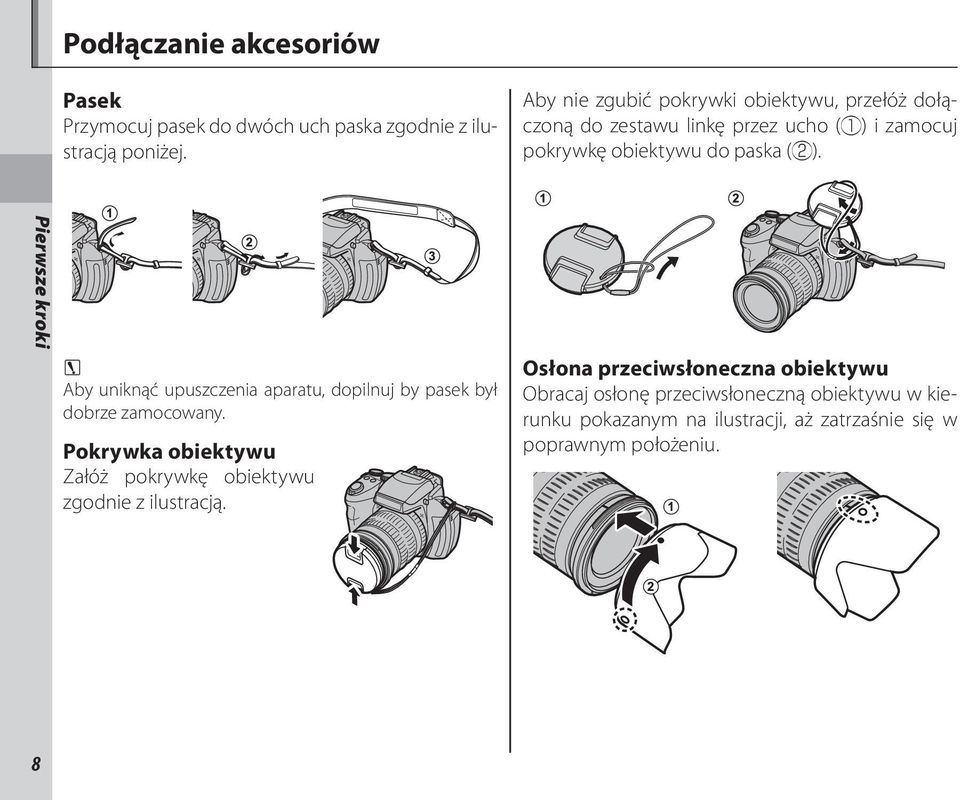 Pierwsze kroki c Aby uniknąć upuszczenia aparatu, dopilnuj by pasek był dobrze zamocowany.