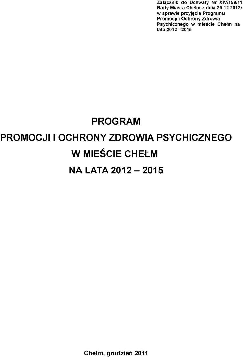 Psychicznego w mieście Chełm na lata 2012-2015 PROGRAM PROMOCJI I