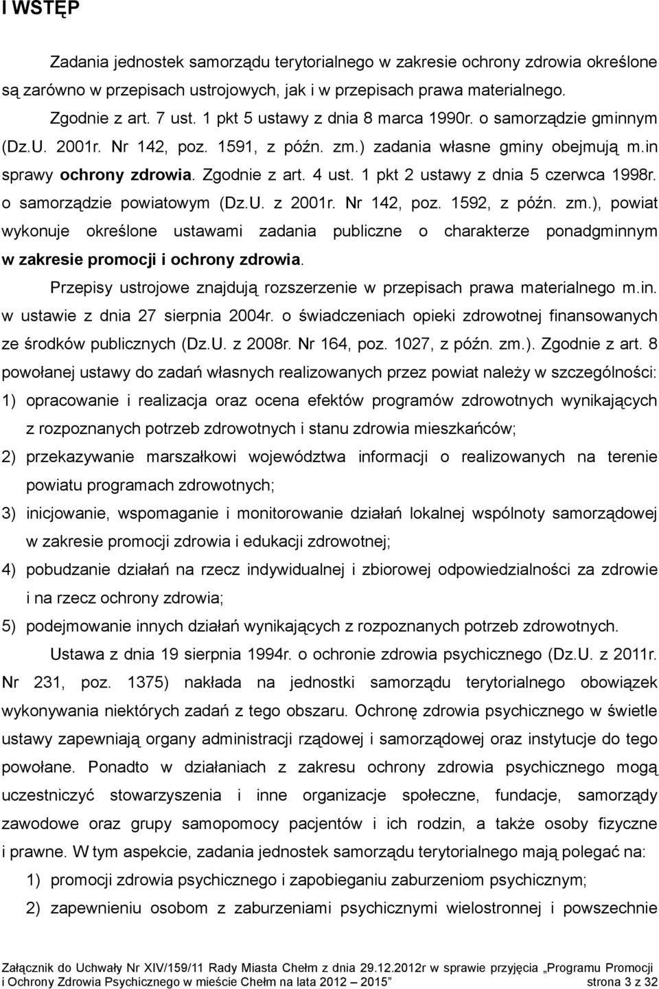 1 pkt 2 ustawy z dnia 5 czerwca 1998r. o samorządzie powiatowym (Dz.U. z 2001r. Nr 142, poz. 1592, z późn. zm.