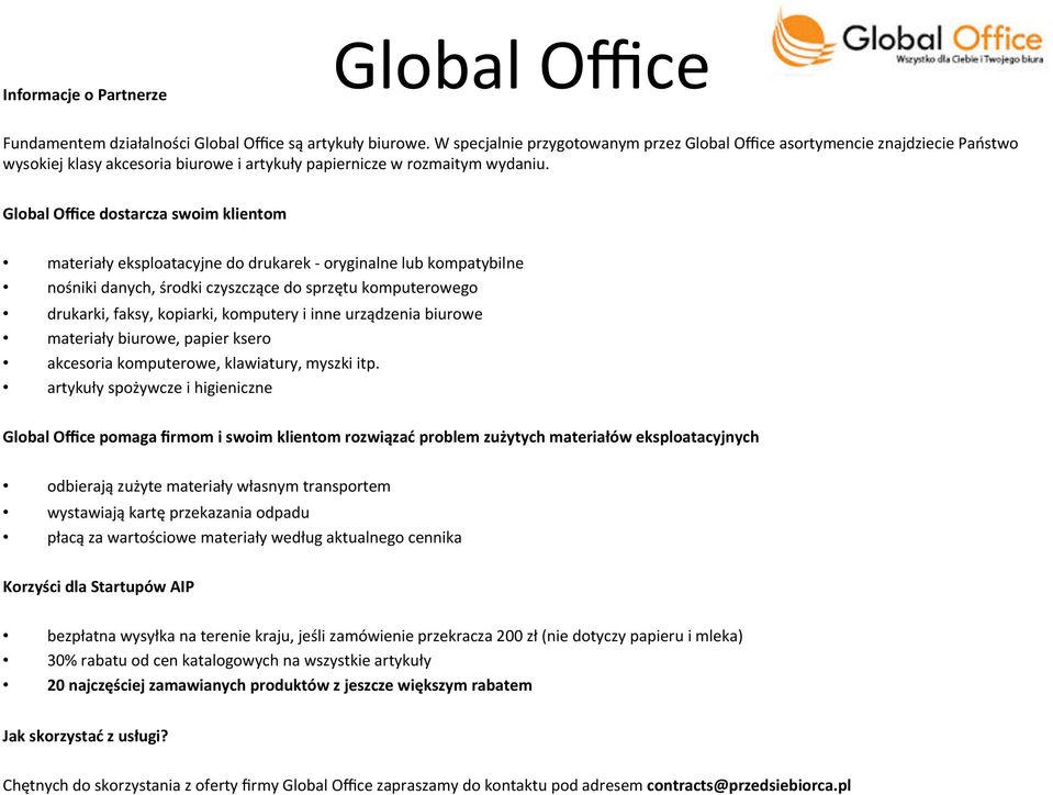 Global Office dostarcza swoim klientom materiały eksploatacyjne do drukarek - oryginalne lub kompatybilne nośniki danych, środki czyszczące do sprzętu komputerowego drukarki, faksy, kopiarki,