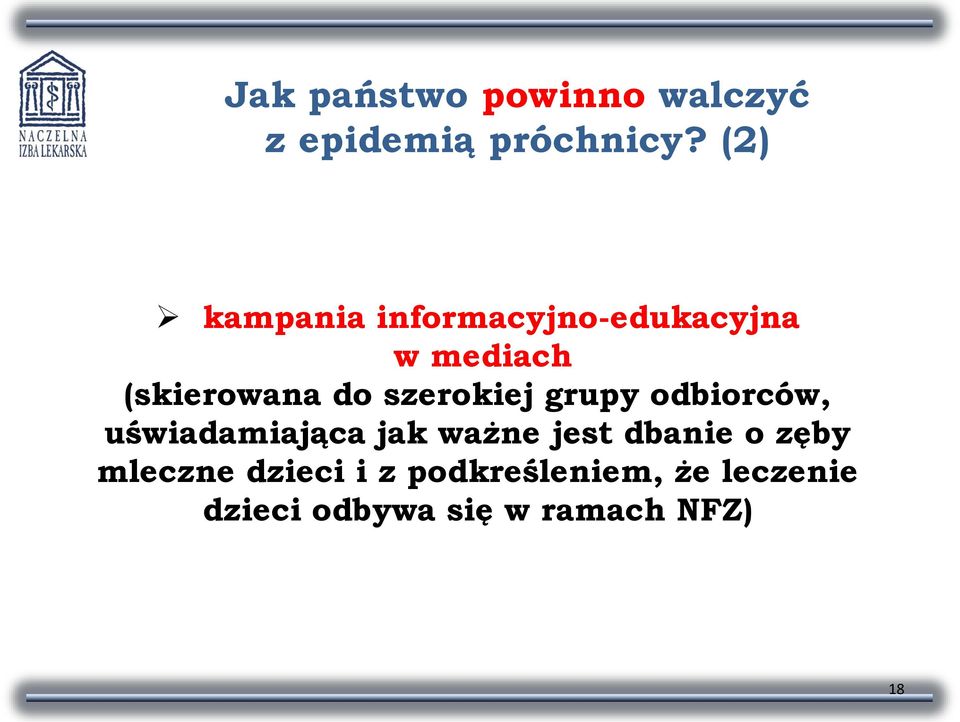 szerokiej grupy odbiorców, uświadamiająca jak ważne jest dbanie o