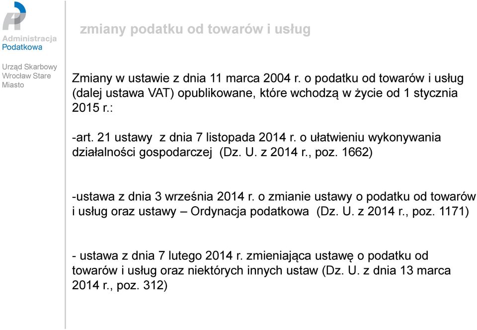 o ułatwieniu wykonywania działalności gospodarczej (Dz. U. z 2014 r., poz. 1662) -ustawa z dnia 3 września 2014 r.