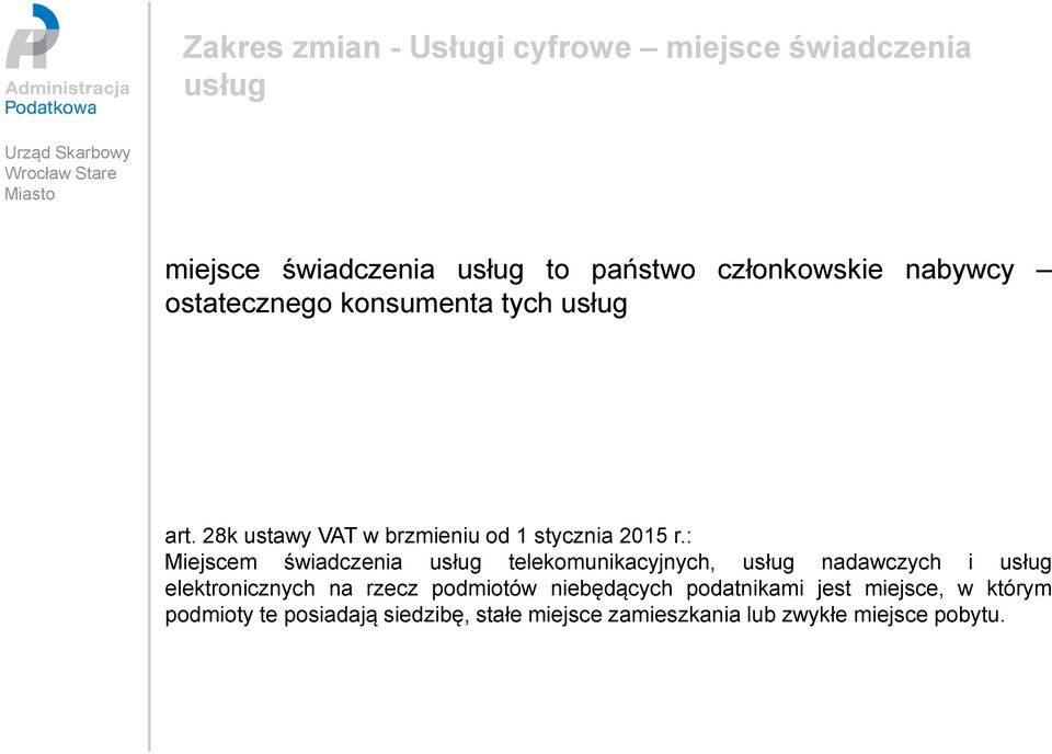 : Miejscem świadczenia usług telekomunikacyjnych, usług nadawczych i usług elektronicznych na rzecz podmiotów