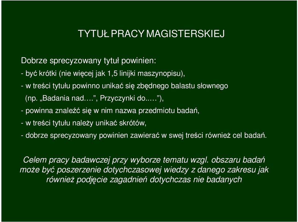 . ), - powinna znaleźć się w nim nazwa przedmiotu badań, - w treści tytułu naleŝy unikać skrótów, - dobrze sprecyzowany powinien zawierać w