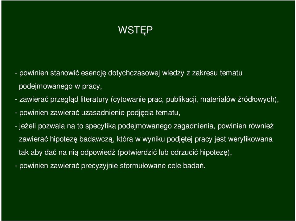 specyfika podejmowanego zagadnienia, powinien równieŝ zawierać hipotezę badawczą, która w wyniku podjętej pracy jest