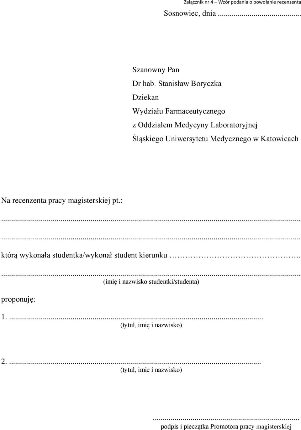 Medycznego w Katowicach Na recenzenta pracy magisterskiej pt.:...... którą wykonała studentka/wykonał student kierunku.