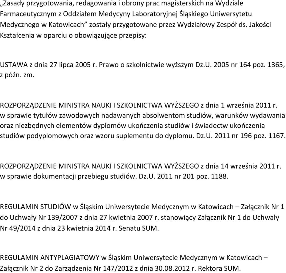 ROZPORZĄDZENIE MINISTRA NAUKI I SZKOLNICTWA WYŻSZEGO z dnia 1 września 2011 r.